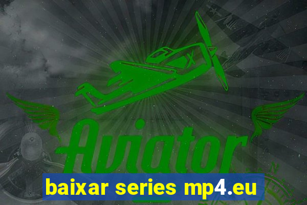 baixar series mp4.eu